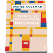 Daniel Goleman - Creierul si inteligenta emotionala - Noi perspective