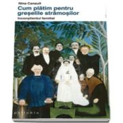 Nina Canault, Cum platim pentru greselile stramosilor - Inconstientul familiei