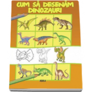 Cum sa desenam dinozauri (Ilustratii de Dan Negrut)