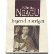 Fanus Neagu, Ingerul a strigat