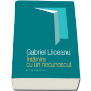 Gabriel Liiceanu, Intalnire cu un necunoscut - Editie a III-a