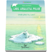 Lars, ursuletul polar - Unde pleci tu, Lars