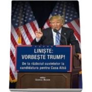 Liniste: vorbeste Trump! - De la razboiul cuvintelor la candidatura pentru Casa Alba