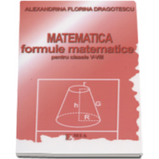 Matematica, formule matematice pentru clasele 5-8 (Alexandrina Florina Dragotescu)