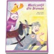 Grimm Fratii - Muzicantii din Bremen - Cu ilustratii de Adriana Oprita-Gheorghe