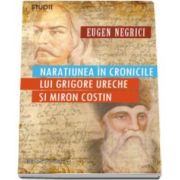 Naratiunea in cronicile lui Grigore Ureche si Miron Costin (Eugen Negrici)