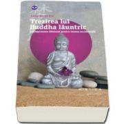 Trezirea lui Buddha launtric - Intelepciunea tibetana pentru lumea occidentala (Lama Surya Das)