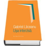 Gabriel Liiceanu, Usa interzisa (Editia a III-a)