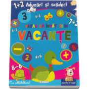 Vreau sa invat si in vacante - Adunari si scaderi - Carte cu abtibilduri