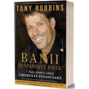 Tony Robbins - Banii: Stapaneste jocul - 7 pasi simpli spre libertatea financiara