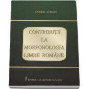 Contributii la Morfonologia Limbii Romane (Andrei Avram)