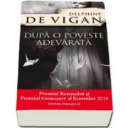 Dupa o poveste adevarata (Delphine De Vigan)