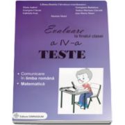 Evaluare la finalul clasei a IV-a - Teste - Comunicare in limba romana si Matematica (Liliana Daniela Chivulescu)