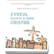 Evreul inainte si dupa Cristos (Ana Barbulescu)