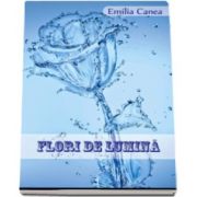 Flori de Lumina - Emilia Canea