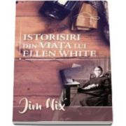 Istorisiri din viata lui Ellen White (Jim Nix)