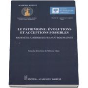 Le patrimoine - Evolutions et acceptions possibles. Journee juridiques franco-roumaines - Sous la direction de Mircea Dutu