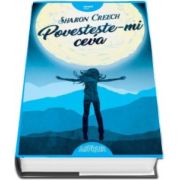 Povesteste-mi ceva - Editie Hardcover (Sharon Creech)