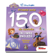 Disney - Sofia Intai. Primele mele 150 de cuvinte in limba engleza - Dictionar ilustrat