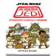 Jeffrey Brown - Star Wars. Academia Jedi - Intoarcerea ucenicului Padawan