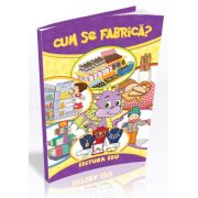 Cum se fabrica? - Cartea uriasa, format A3