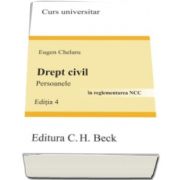 Eugen Chelaru - Drept civil. Persoanele. Editia 4 - In reglementarea NCC