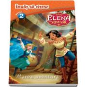 Disney - Elena din Avalor - Marea aventura. Invat sa citesc - Nivelul 2