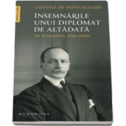 Insemnarile unui diplomat de altadata - In Romania, 1916-1920 (Contele de Saint-Aulaire)