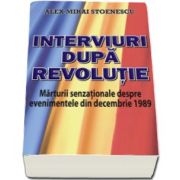 Alex Mihai Stoenescu - Interviuri dupa revolutie - Marturii senzationale despre evenimentele din Decembrie 1989