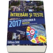 Intrebari si teste 2017, categoria B. Pentru obtinerea permisului de conducere auto (Cartea contine CD interactiv)