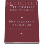 Nunta de taina a sufletului. Tilcuire la Cintarea Cintarilor (Theodorit al Cirului)