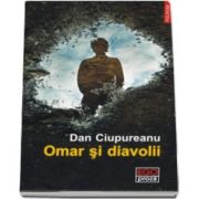 Dan Ciupureanu, Omar si diavolii - Postfata de Radu Aldulescu