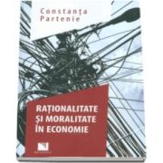 Rationalitate si moralitate in economie (Constanta Partenie)