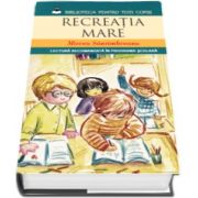 Mircea Santimbreanu - Recreatia mare - Lectura recomandata in programa scolara