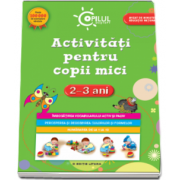 Activitati pentru copii mici 2-3 ani (Colectia Copilul destept)