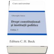 Drept constitutional si institutii politice. Editia 3 (Gheorghe Iancu)