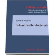 Teodor Manea - Infractiunile electorale (Colectia - Stiinte penale)
