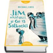 Jim Nasturel si cei 13 salbatici - Michael Ende (Orange Fantasy)