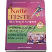 Noile teste dupa model european. Evaluarea Nationala. Clasa a IV-a. Limba romana - Matematica. Editie revazuta si adaugita (Cristina-Diana Neculai)