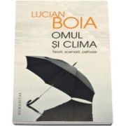 Lucian Boia, Omul si clima - Teorii, scenarii, psihoze - Editia a III-a