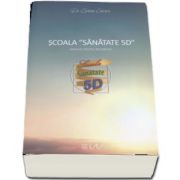 Scoala Sanatate 5D. Manual pentru incepatori - Sorina Soescu