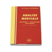 Analize medicale. Biochimice - Hematologie - Imunologie