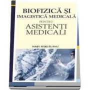 Hary Harlauanu, Biofizica si imagistica medicala pentru asistenti medicali - Suport de curs