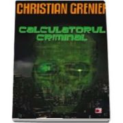 Christian Grenier, Calculatorul criminal