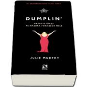 Dumplin - Vreau o viata pe masura formelor mele - Julie Murphy