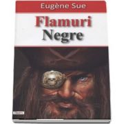 Flamuri Negre (Kernok piratul) - Eugene Sue