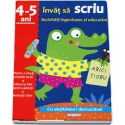 Invat sa scriu. Activitati ingenioase si educative, pentru 4-5 ani. Cu abtibilduri distractive