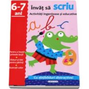 Invat sa scriu. Activitati ingenioase si educative, pentru 6-7 ani. Cu abtibilduri distractive