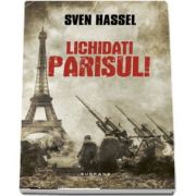 Sven Hassel, Lichidati Parisul! - Editia 2017