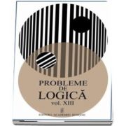 Probleme de logica - Volumul XIII